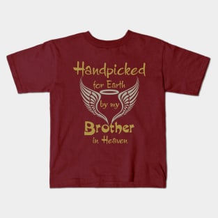 Handpicked For Earth By My Brother in Heaven Kids T-Shirt